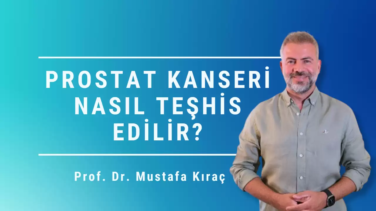 Prostat Kanseri Nasıl Teşhis Edilir?