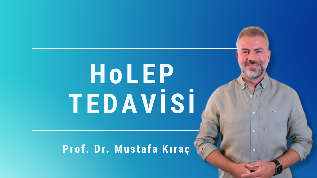 HoLEP tedavisi, HoLEP prostat ameliyatı, lazer prostat ameliyatı, iyi huylu prostat büyümesi, prostat büyümesi tedavisi, Mustafa Kıraç, Prostat Merkezi, Ankara prostat tedavisi